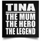 Tina The Mum The Hero The Legend - Poster Square