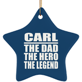 Carl The Dad The Hero The Legend - Star Ornament
