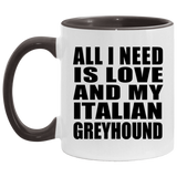 All I Need Is Love And My Italian Greyhound - 11oz Accent Mug Black