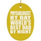 Physiologist By Day World's Best Dad By Night - Oval Ornament