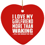 I Love My Girlfriend More Than Waking - Heart Ornament