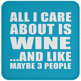 All I Care About Is Wine - Drink Coaster