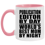 Publication Editor By Day World's Best Mom By Night - 11oz Accent Mug Pink