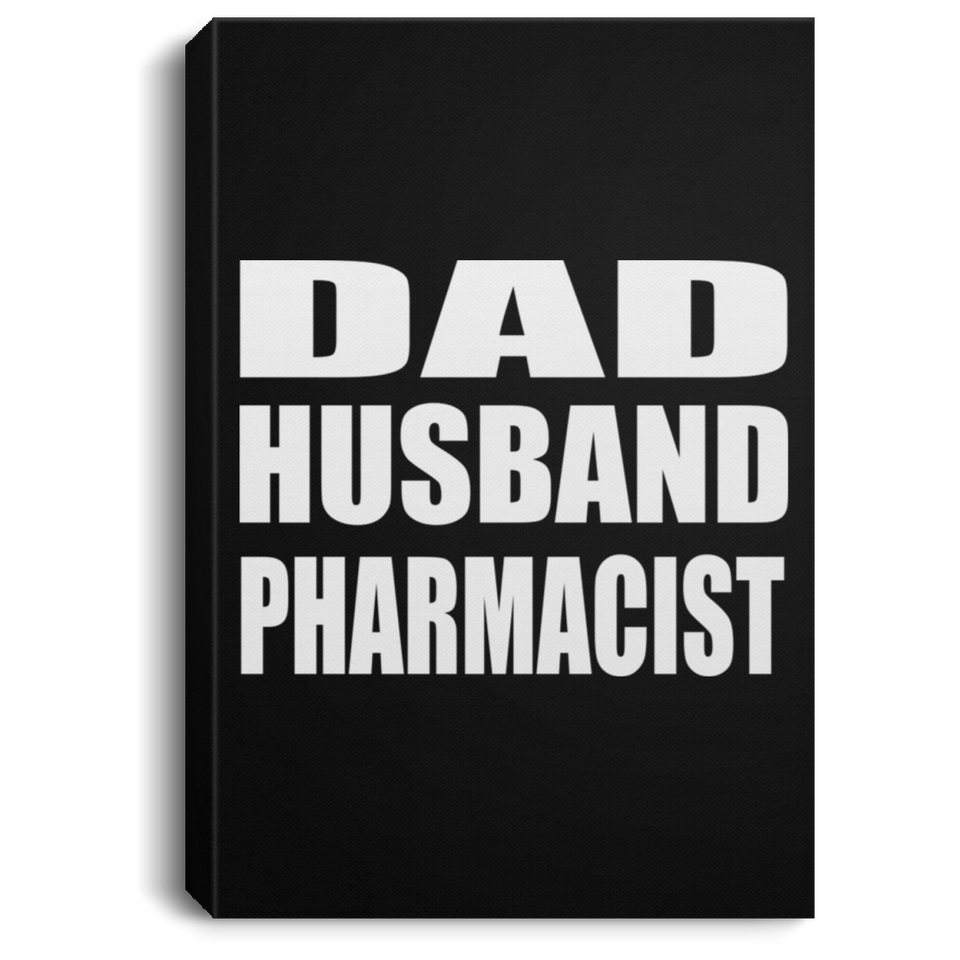 Dad Husband Pharmacist - Canvas Portrait