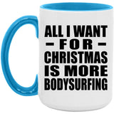 All I Want For Christmas Is More Bodysurfing - 15oz Accent Mug Blue
