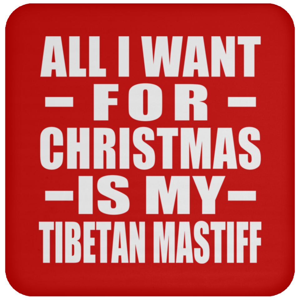 All I Want For Christmas Is My Tibetan Mastiff - Coaster