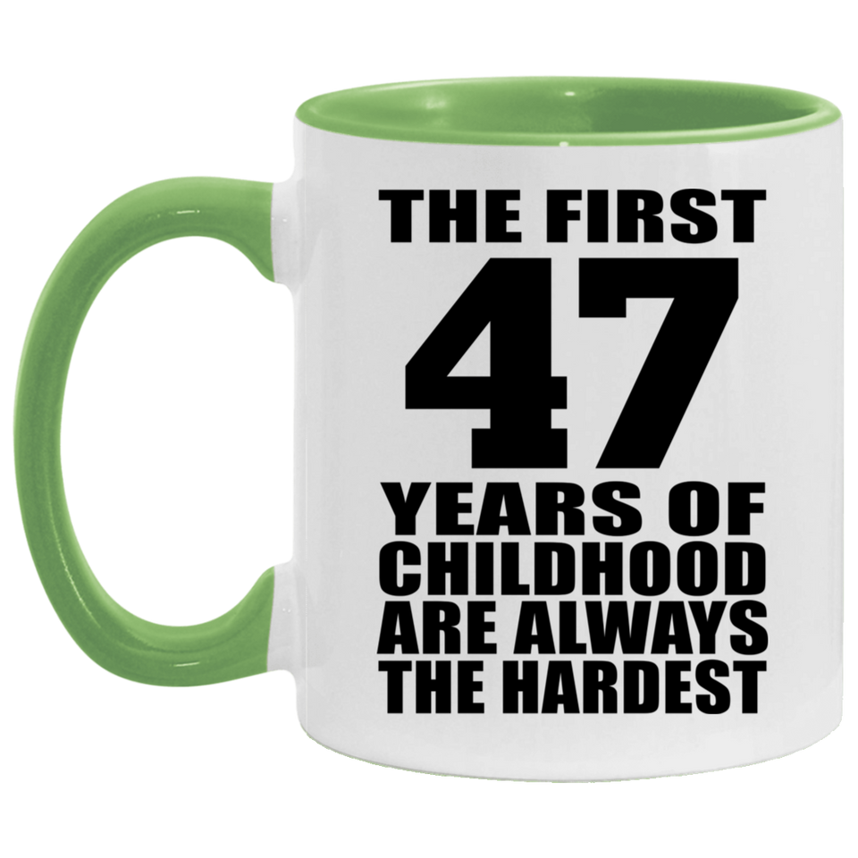 47th Birthday First 47 Years of Childhood Are The Hardest - 11oz Accent Mug Green