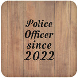 Police Officer Since 2022 - Drink Coaster C