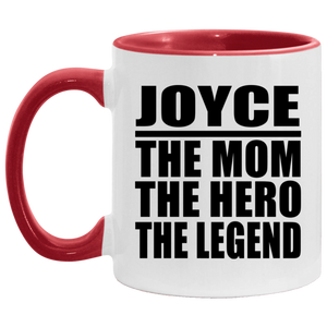 Joyce The Mom The Hero The Legend - 11oz Accent Mug Red