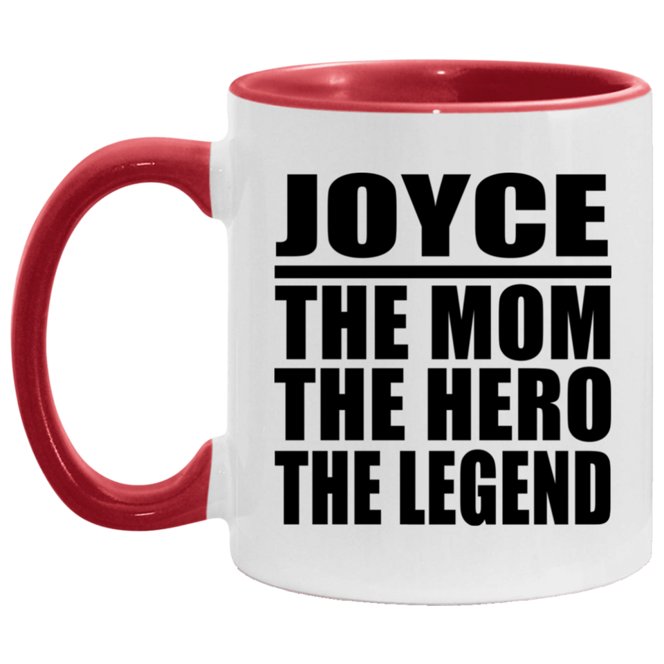 Joyce The Mom The Hero The Legend - 11oz Accent Mug Red