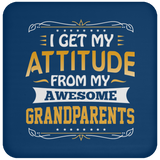 I Get My Attitude From My Awesome Grandparents - Drink Coaster