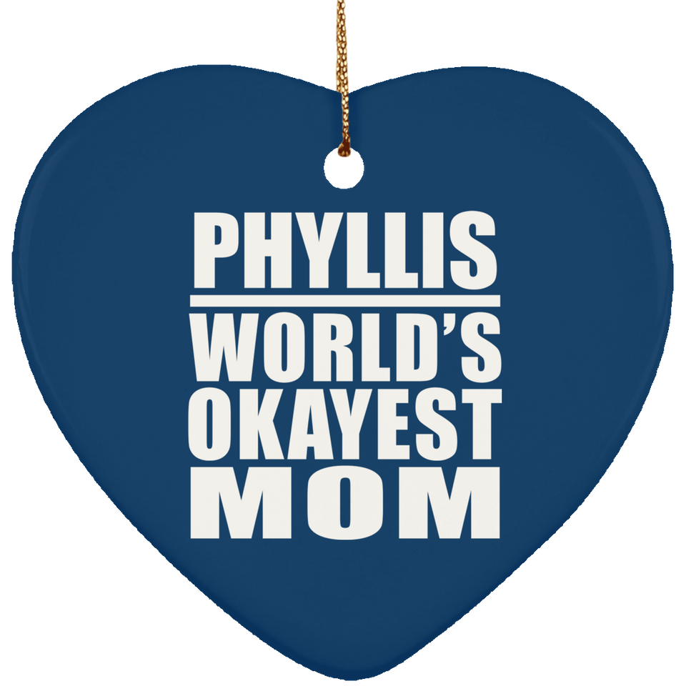 Phyllis World's Okayest Mom - Heart Ornament