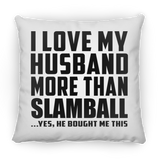 I Love My Husband More Than Slamball - Throw Pillow