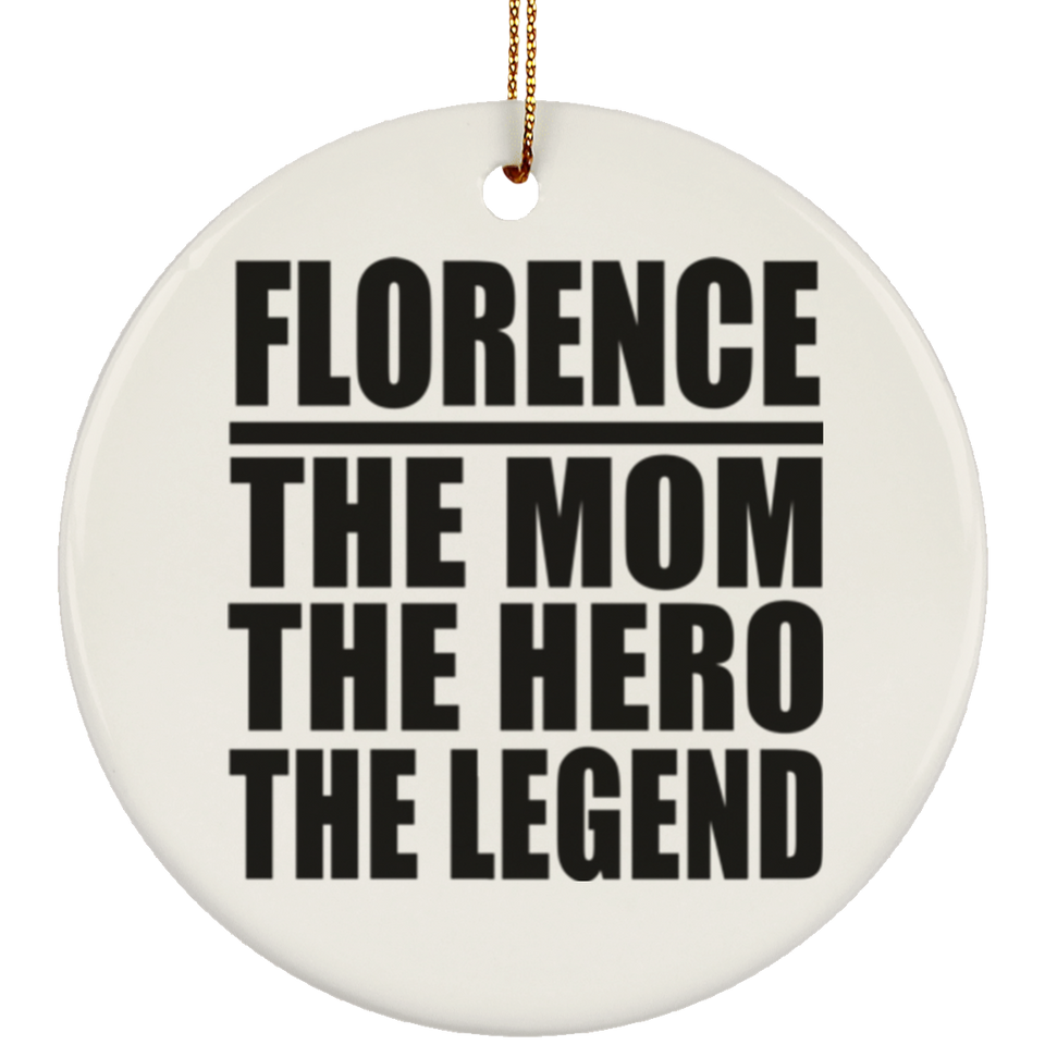 Florence The Mom The Hero The Legend - Circle Ornament