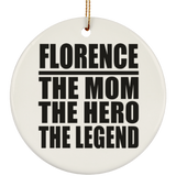 Florence The Mom The Hero The Legend - Circle Ornament