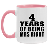 4th Anniversary 4 Years Of Being Mrs Right - 11oz Accent Mug Pink