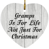 Gramps Is For Life Not Just For Christmas - Heart Ornament F