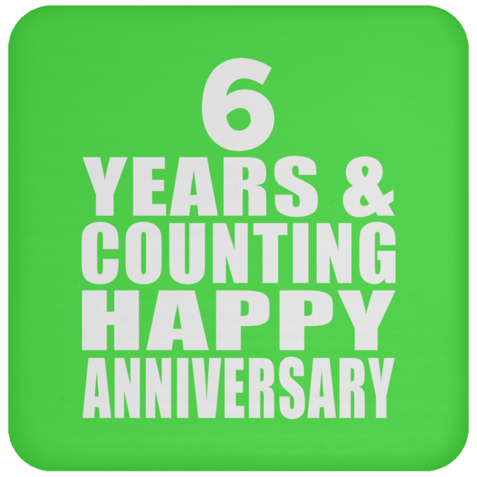 Happy 6th Anniversary 6 Years & Counting - Drink Coaster