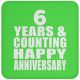 Happy 6th Anniversary 6 Years & Counting - Drink Coaster