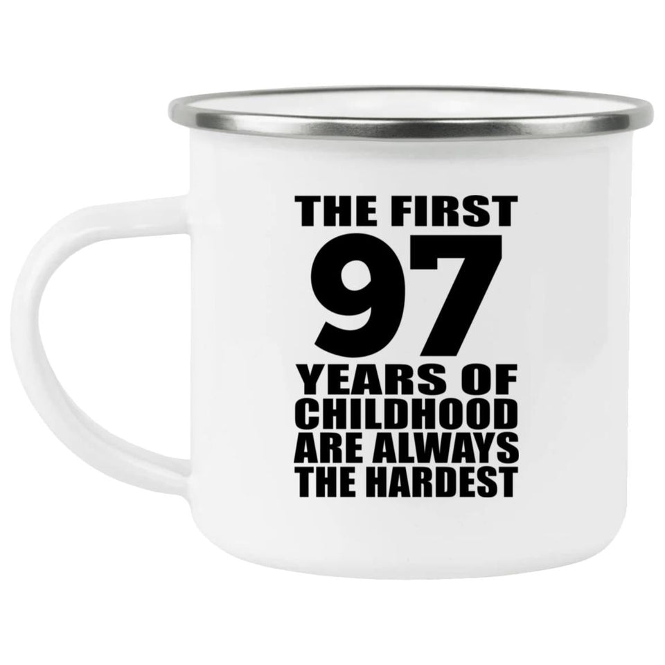 97th Birthday First 97 Years of Childhood Are The Hardest - 12oz Camping Mug