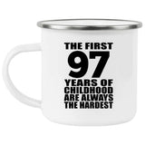 97th Birthday First 97 Years of Childhood Are The Hardest - 12oz Camping Mug