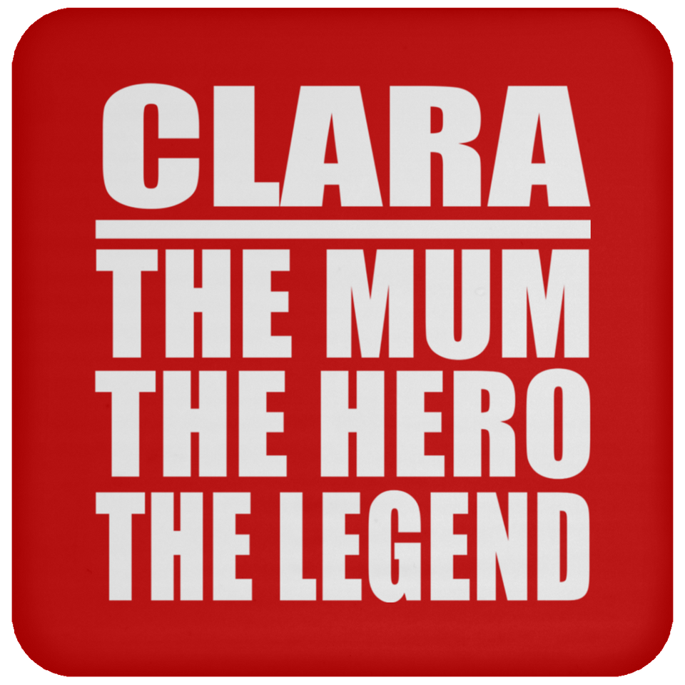 Clara The Mum The Hero The Legend - Drink Coaster