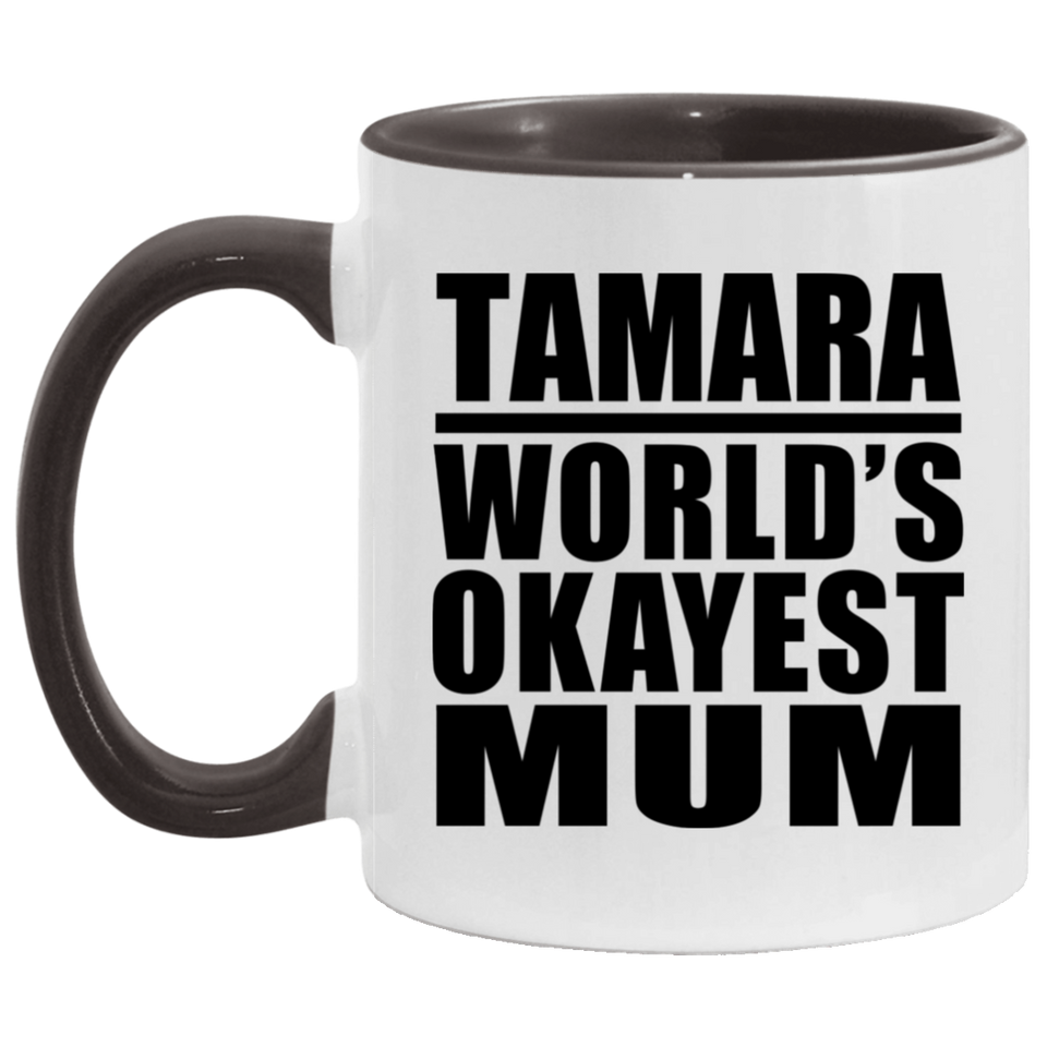 Tamara World's Okayest Mum - 11oz Accent Mug Black