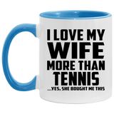 I Love My Wife More Than Tennis - 11oz Accent Mug Blue