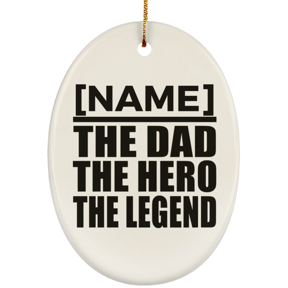 Personalized Gift, Name The Dad Hero Legend - Ceramic Ornament