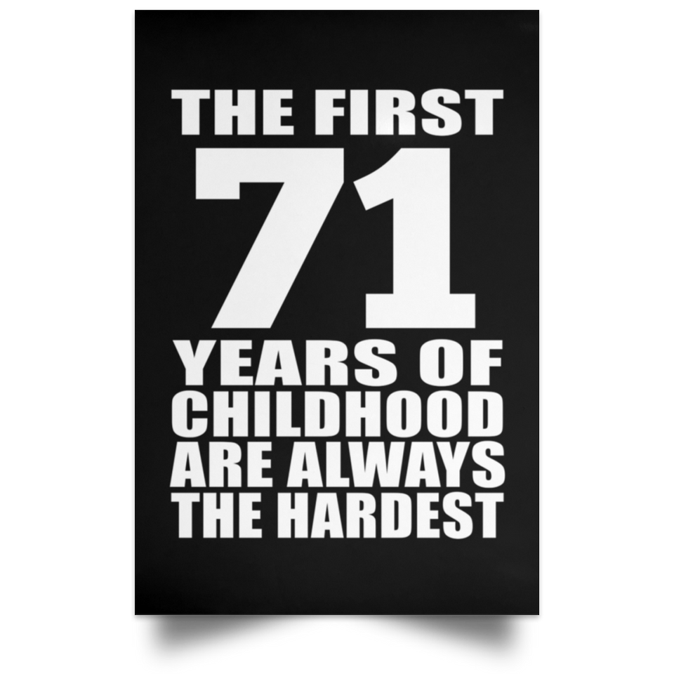 First 71 Years of Childhood Are The Hardest - Poster Portrait
