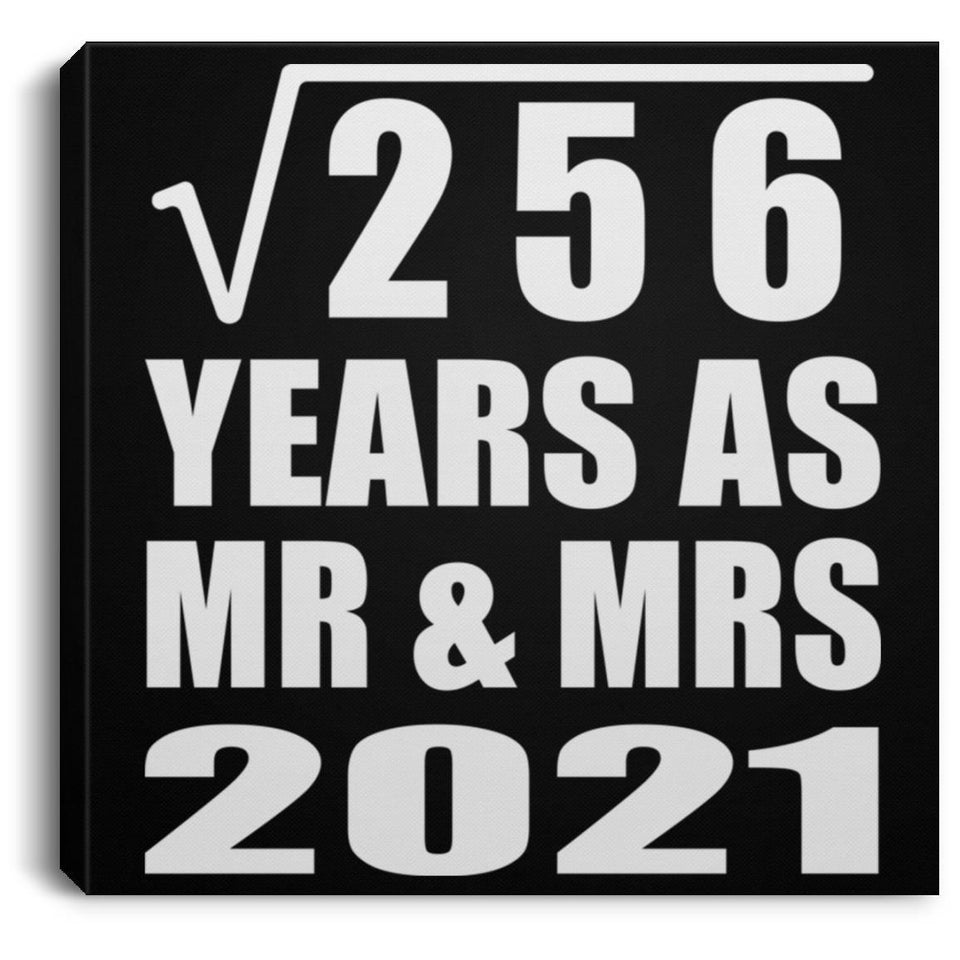 16th Anniversary Square Root of 256 Years As Mr & Mrs 2021 - Canvas Square