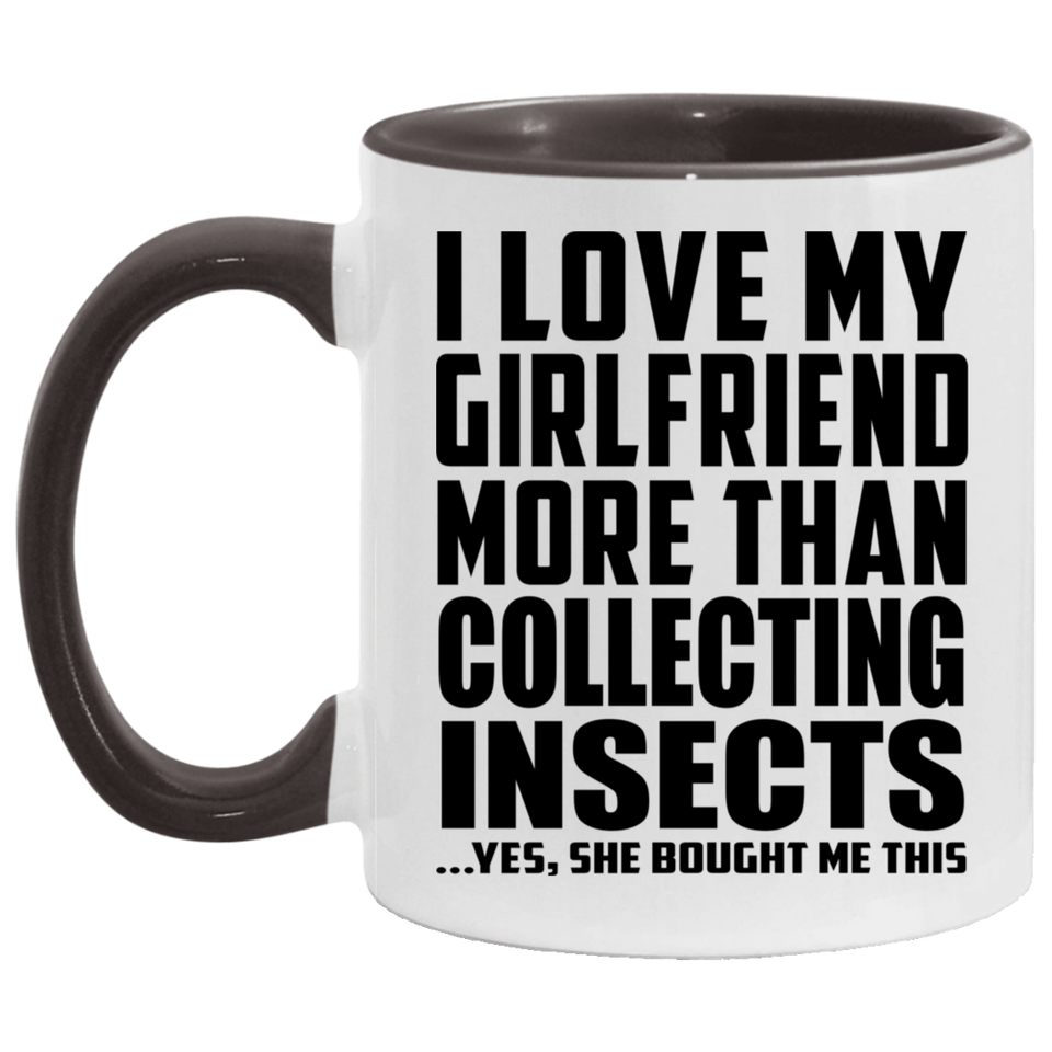 I Love My Girlfriend More Than Collecting Insects - 11oz Accent Mug Black