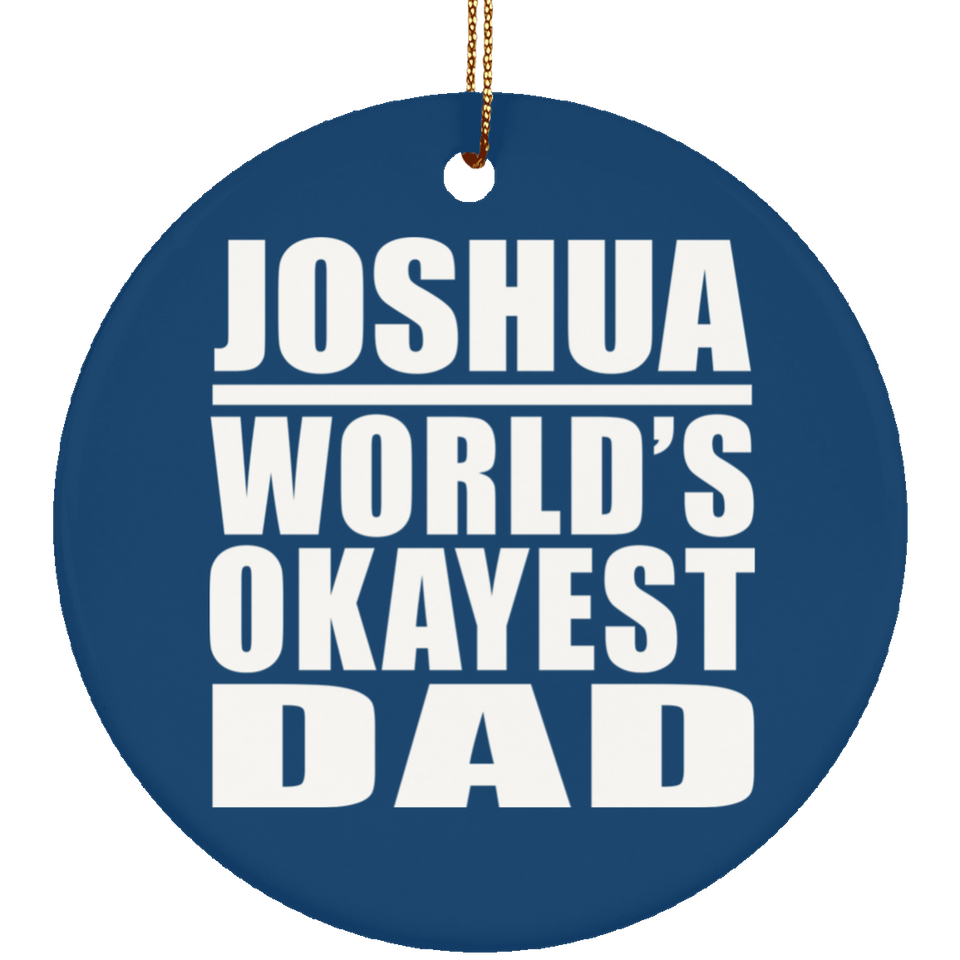 Joshua World's Okayest Dad - Circle Ornament