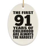 91st Birthday First 91 Years of Childhood Are The Hardest - Oval Ornament
