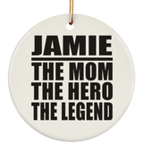 Jamie The Mom The Hero The Legend - Circle Ornament