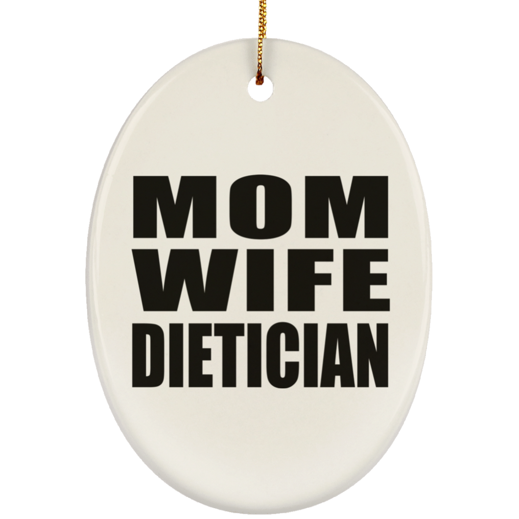 Mom Wife Dietician - Oval Ornament