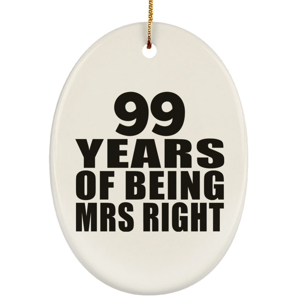99th Anniversary 99 Years Of Being Mrs Right - Oval Ornament