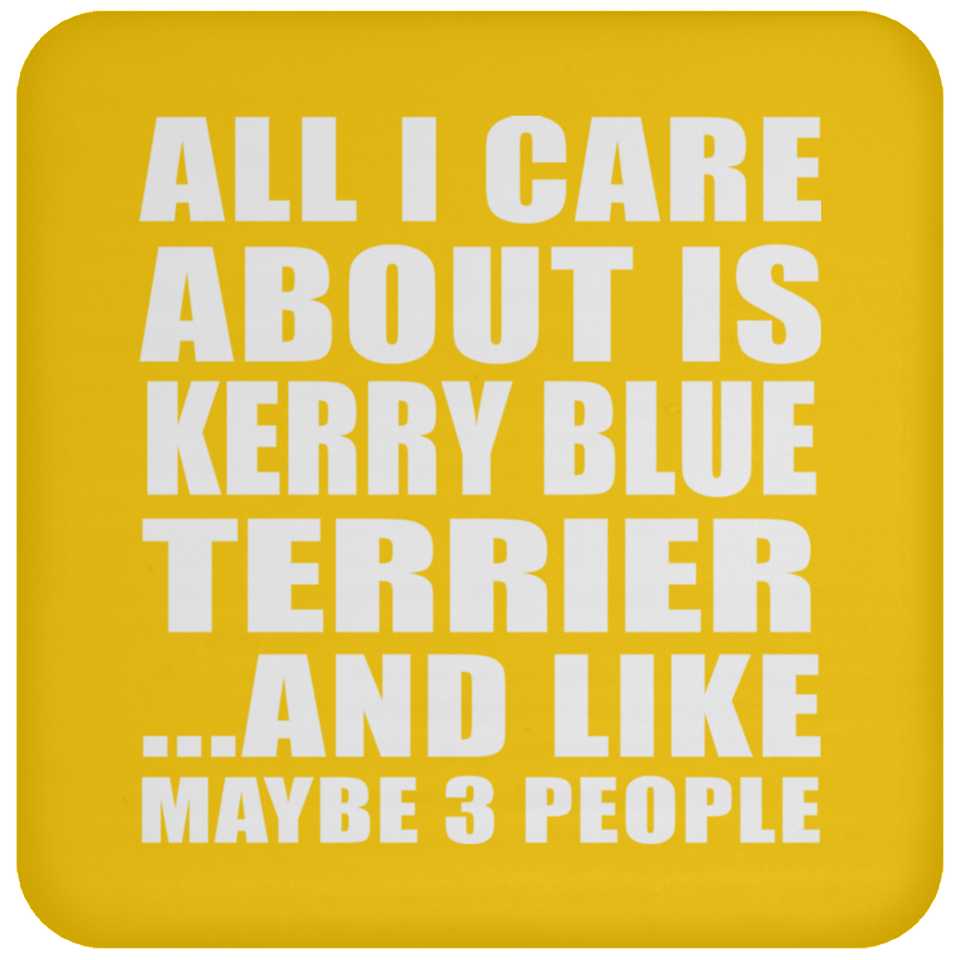 All I Care About Is Kerry Blue Terrier - Drink Coaster