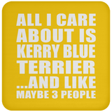 All I Care About Is Kerry Blue Terrier - Drink Coaster