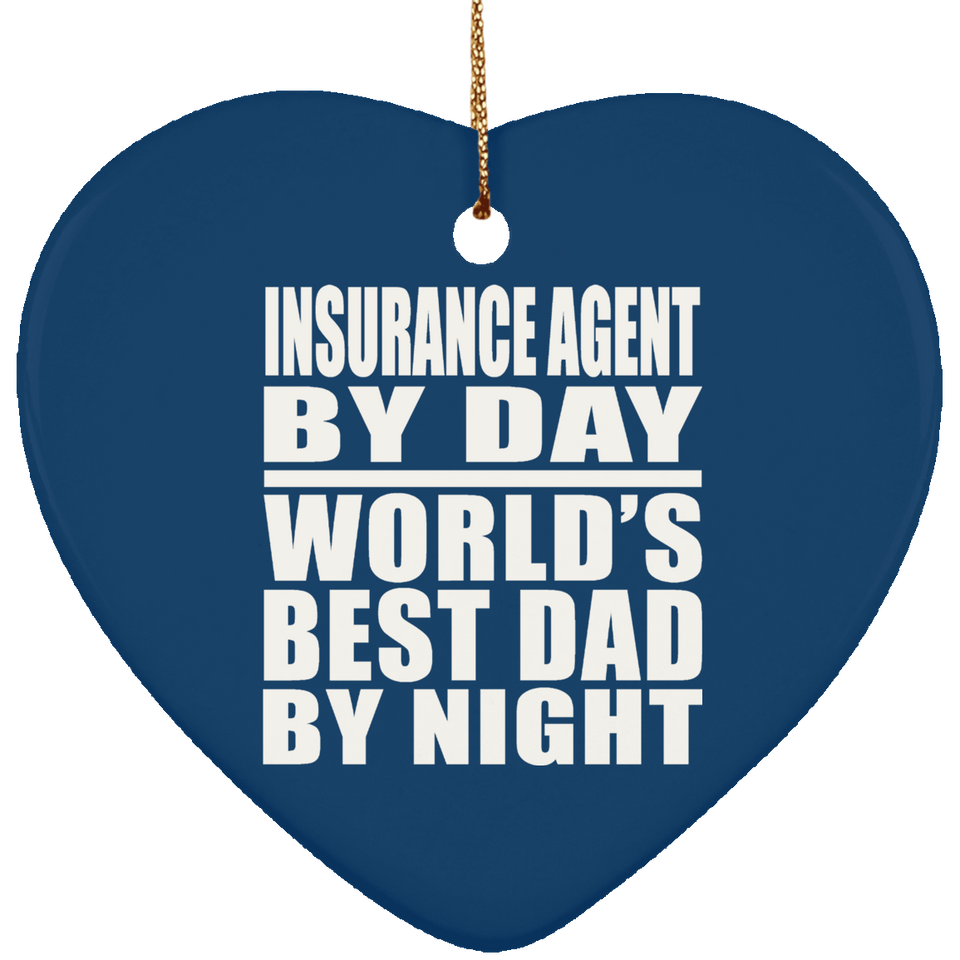 Insurance Agent By Day World's Best Dad By Night - Heart Ornament