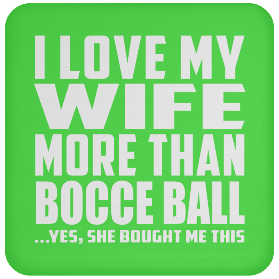 I Love My Wife More Than Bocce Ball - Drink Coaster