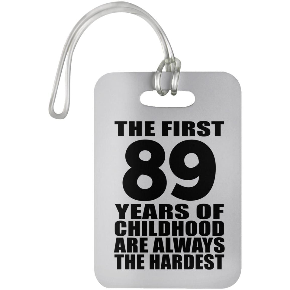 89th Birthday First 89 Years of Childhood Are The Hardest - Luggage Bag Tag