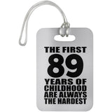 89th Birthday First 89 Years of Childhood Are The Hardest - Luggage Bag Tag