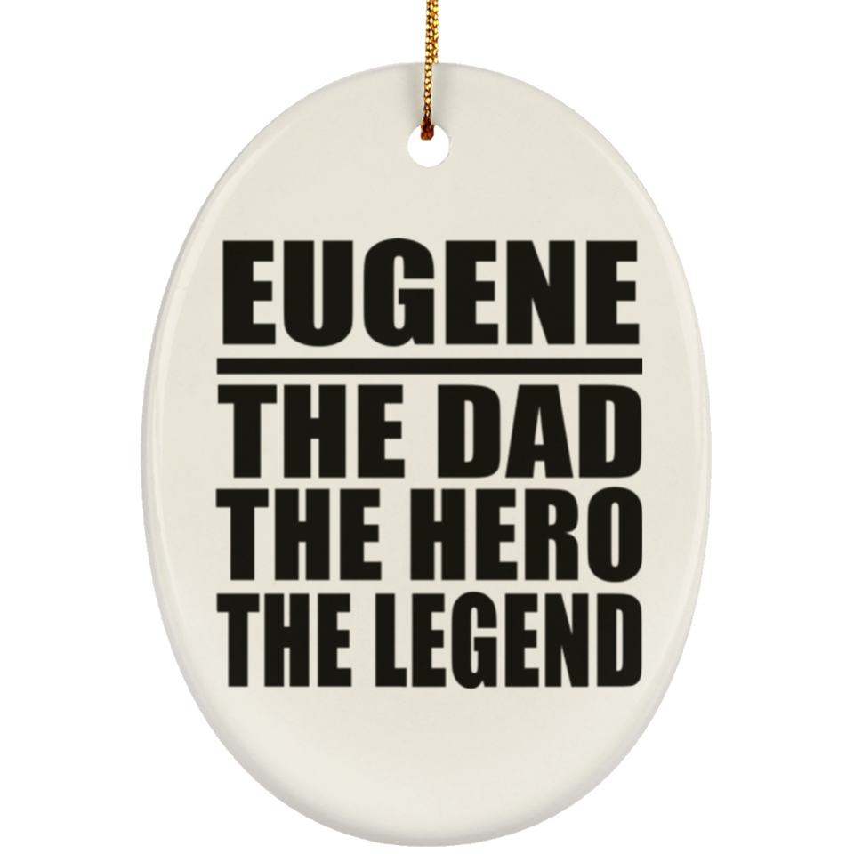 Eugene The Dad The Hero The Legend - Oval Ornament