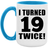 38th Birthday I Turned 19 Twice - 15oz Accent Mug Blue