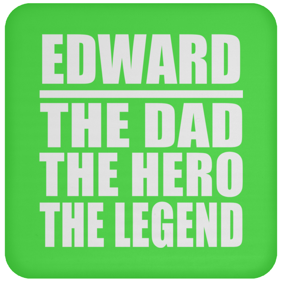 Edward The Dad The Hero The Legend - Drink Coaster
