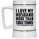 I Love My Husband More Than Table Tennis - Beer Stein