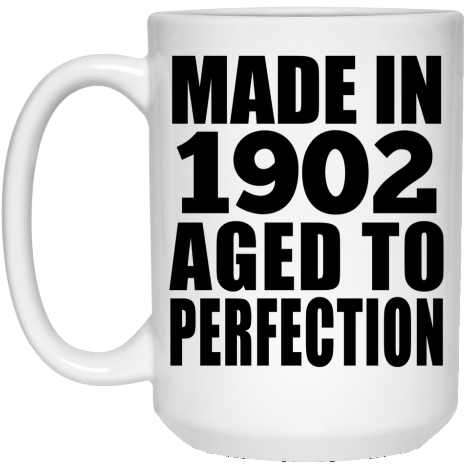 122nd Birthday Made In 1902 Aged To Perfection - 15oz Coffee Mug