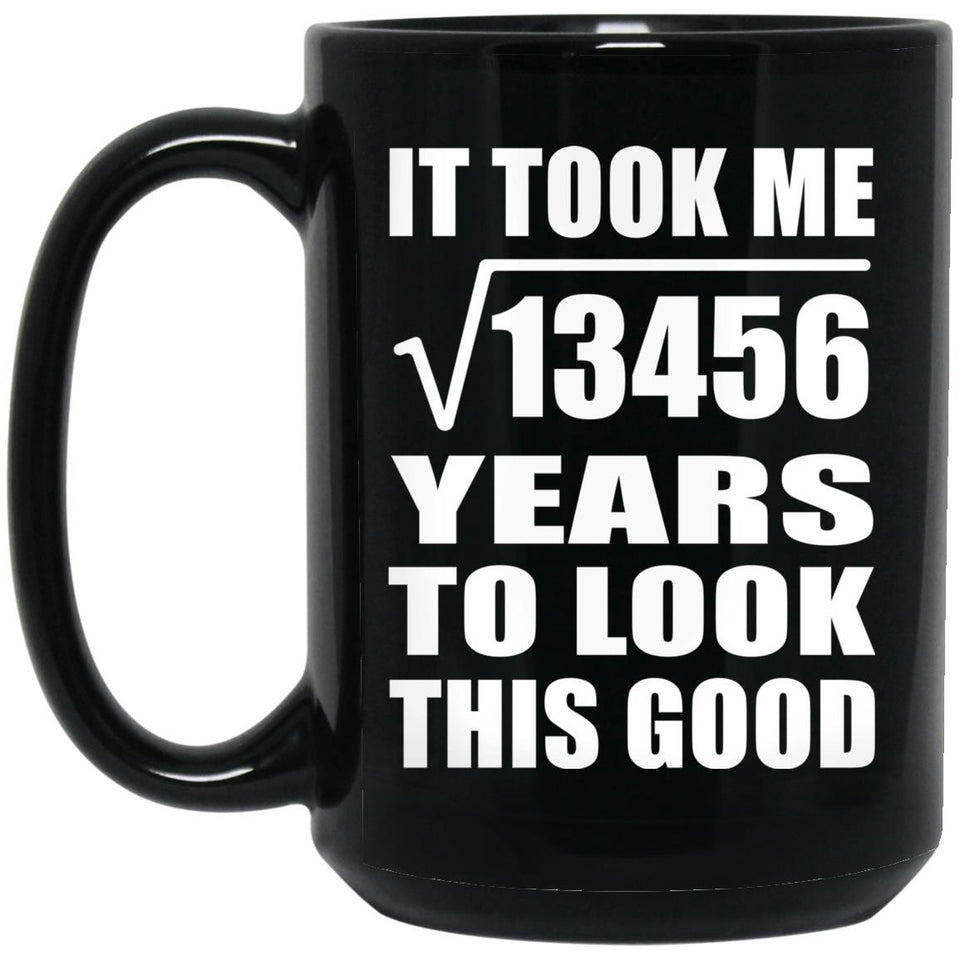 116th Birthday Took Square Root of 13456 Years To Look Good - 15oz Coffee Mug Black