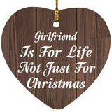 Girlfriend Is For Life Not Just For Christmas - Heart Ornament D